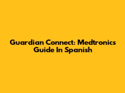 Guardian Connect: Medtronic's Guide In Spanish