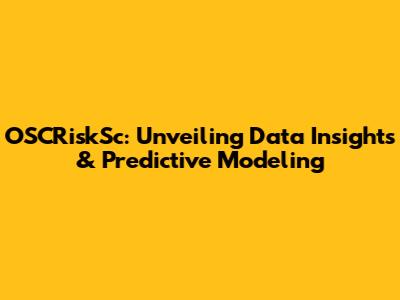 OSCRiskSc: Unveiling Data Insights & Predictive Modeling